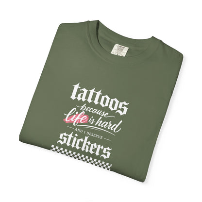 "Tattoos Because Life Is Hard, Stickers" Graphic Tee