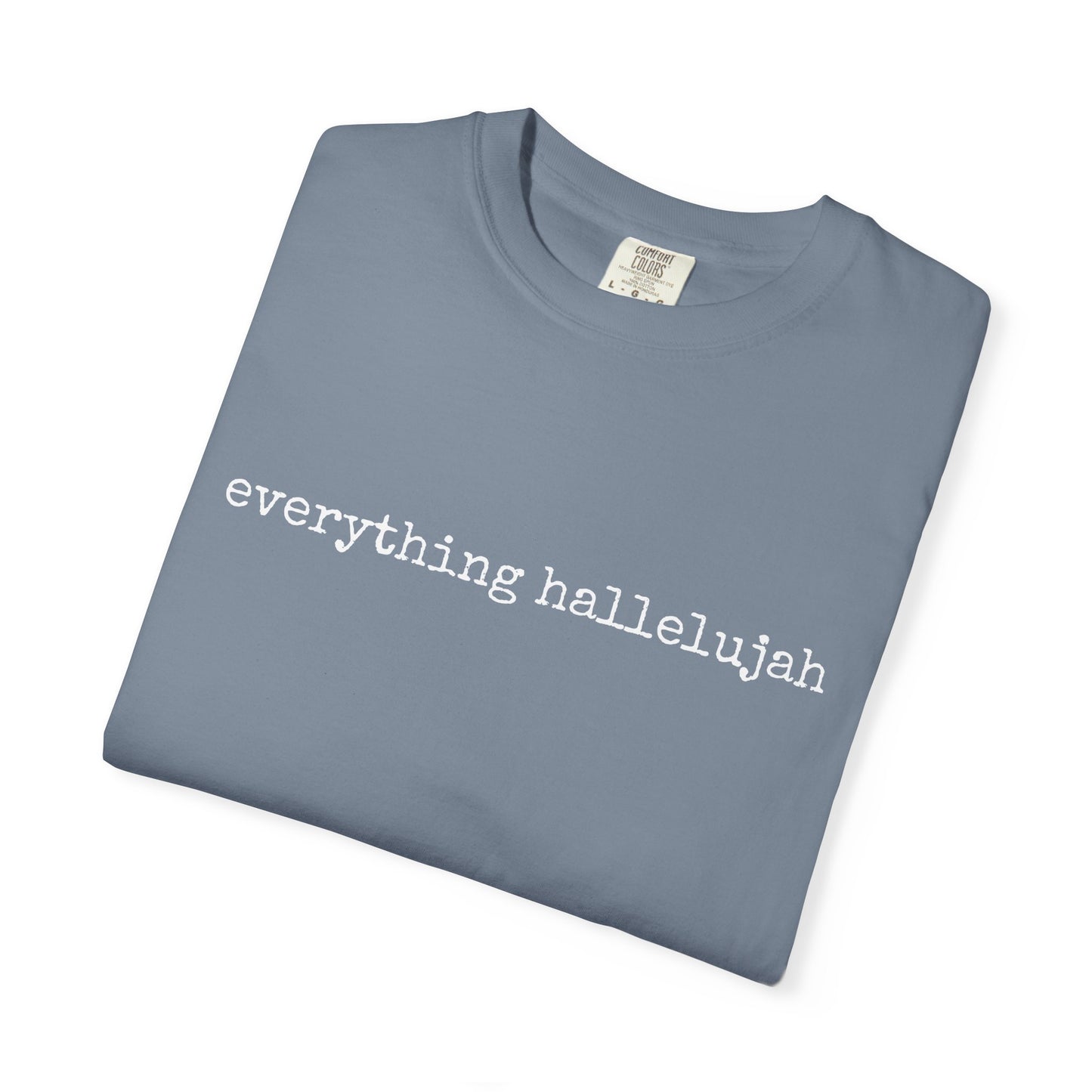Everything Hallelujah Tee